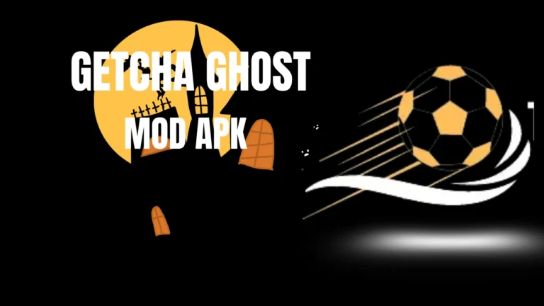 GETCHA GHOST MOD APK