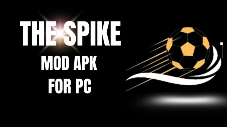 THE SPIKE MOD APK FOR PC