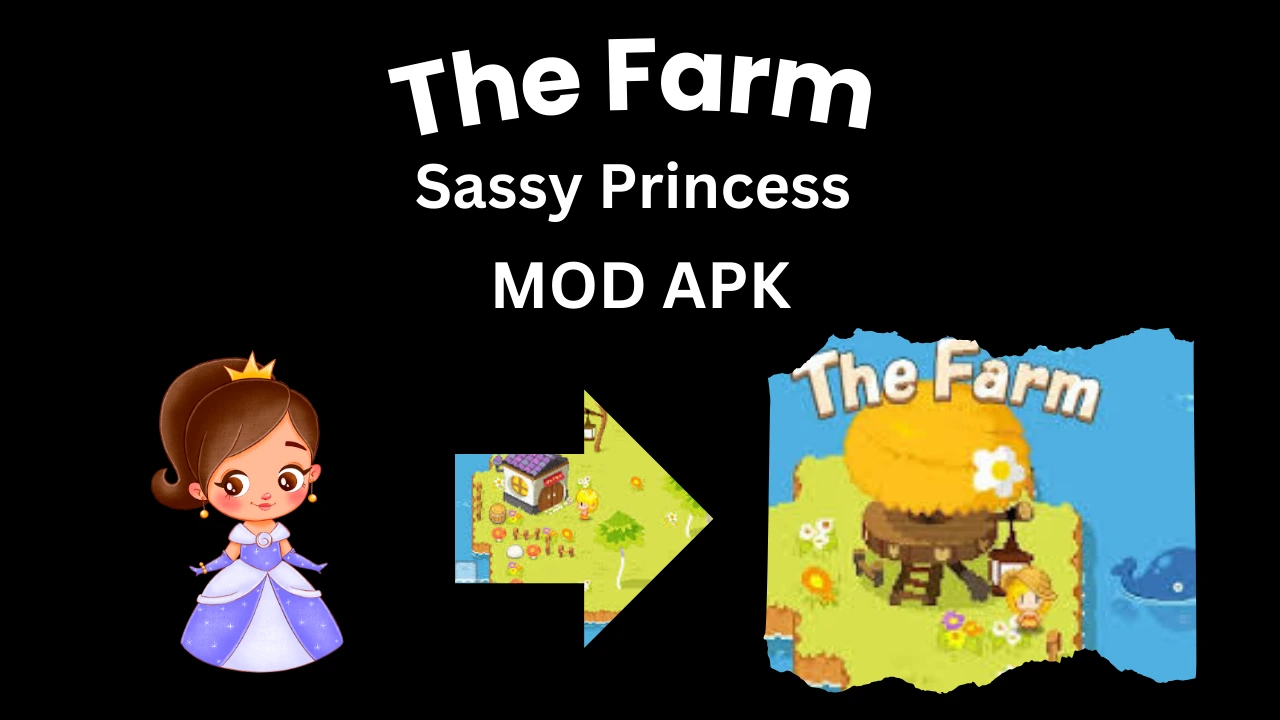 The Farm Sassy Princess MOD APK